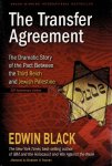 BLACK, Edwin - The Transfer Agreement - The Dramatic Story of the Pact Between the Third Reich and Jewish Palestine. BLACK, Edwin - The Transfer Agreement - The Dramatic Story of the Pact Between the Third Reich and Jewish Palestine.