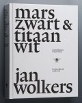 Blom, Onno / Boom, Irma - mars zwart & titaan wit / het beeldend werk van jan wolkers