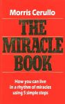 Cerullo, Morris - The miracle book. How you can live in a rhythm of miracles using 5 simple steps.