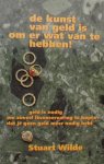 Stuart Wilde. - De kunst van geld is om er wat van te hebben!