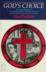 Alan Peshkin 258649 - God's Choice  The Total World of a Fundamentalist Christian School