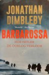 DIMBLEBY Jonathan - Barbarossa. Hoe Hitler de oorlog verloor [22/6/1941] (vertaling van Barbarossa, How Hitler lost the War - 2021)