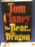 Clancy, Tom - The Bear and the Dragon / HC [ Politieke Thriller ]