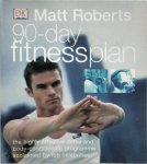 Matt Roberts - 90-day Fitness Plan