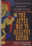 Atkinson, Sonja G. - The Aztec way to healthy eating