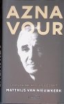 Nieuwkerk, Matthijs van - Aznavour: de beste zanger die ooit geleefd heeft Nieuwkerk, Matthijs van - Aznavour: de beste zanger die ooit geleefd heeft