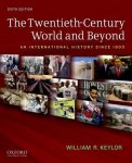 Keylor, William R. - The Twentieth-Century World and Beyond An International History Since 1900