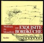 Mondfeld, Wolfram zu - Die Exquisite Bordküche.
