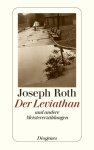 Joseph Roth - Der Leviathan und andere Meistererzählungen Mit einem Nachwort von Stefan Zweig