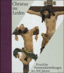 Meurer, Heribert - Christus im Leiden-Kruzifixe Passionsdarstellungen aus 800 Jahren