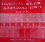 Fitzhugh Millar, John - Classical Architecture in Renaissance Europe: 1419-1585