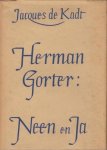 Kadt, Jacques de - Herman Gorter. Neen en ja