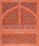 Lucy Peck - Fatehpur Sikri Revisiting Akbar's Masterpiece