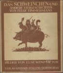 Felix Timmermans / Valeton-Hoos, Anna [vert.]  / Wenz-Vi tor, Else [ill.] - Schweinchen und andere Tiergeschichten / Felix Timmermans