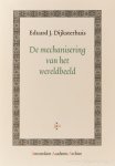 DIJKSTERHUIS, E.J. - De mechanisering van het wereldbeeld. Met een nawoord van K. van Berkel.