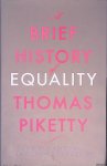 Piketty, Thomas - A Brief History of Equality Piketty, Thomas - A Brief History of Equality