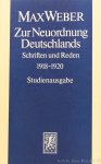 WEBER, M. - Zur Neuordnung Deutschlands. Schriften und Reden 1918 - 1920. Herausgegeben von Wolfgang J. Mommsen in Zusammenarbeit mit Wolfgang Schwentker.