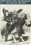 LINDEN, W.H. VAN DER - The International Peace Movement 1815 - 1874.