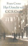 Crone, Frans - Het Utrecht van C.C.S.Crone. Vijf wandelingen.