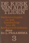Praamsma, Dr. L. - De kerk van alle tijden. Verkenningen in het landschap van de kerkgeschiedenis. Deel 3