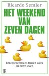 Ricardo Semler - Het weekend van zeven dagen. Een goede balans tussen werk en privé-leven Ricardo Semler - Het weekend van zeven dagen. Een goede balans tussen werk en privé-leven
