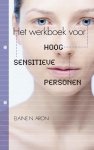 Elaine N. Aron - Het werkboek voor Hoog Sensitieve Personen