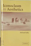 Michael Kelly - Iconoclasm in Aesthetics