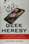 Kentaro Toyama - Geek Heresy Rescuing Social Change from the Cult of Technology