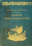 Schnitler, B - Haakon Adelsteinsfostre Historisk Roman Ifra Norges Samlingstid