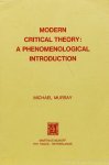 MURRAY, M. - Modern critical theory: a phenomenological introduction.