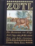 Cortazar, Julio. / Zotl, Aloys/ - Das Bestiarium von Aloys Zötl (1803 - 1887)., Mit einem Vorwort von Franco Maria Ricci. Mit einem Text von Julio Cortazar:
