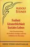 Steiner, Rudolf - Freiheit, Unsterblichkeit, Soziales Leben. Vom Zusammenhang des Seelisch-Geistichen mit dem leiblichen des Menschen Steiner, Rudolf - Freiheit, Unsterblichkeit, Soziales Leben. Vom Zusammenhang des Seelisch-Geistichen mit dem leiblichen des Menschen