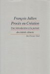 JULLIEN, François - Procès ou Création: Une introduction a la pensée des lettrés chinois. Essai de problématique interculturelle. JULLIEN, François - Procès ou Création: Une introduction a la pensée des lettrés chinois. Essai de problématique interculturelle.
