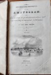 Vijver, C. van der - Geschiedkundige beschrijving der stad Amsterdam, sedert hare wording tot op den tegenwoordigen tijd; of Beknopt overzigt van den oorsprong, de uitbreiding, lotgevallen, bijzonderheden, geestelijke en wereldlijke inrigtingen en gebruiken dier stad