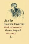 Corrado [e.a., red.] Hoorweg - Aan der droomen torentrans Werk en leven van Vincent Weyand (1921-1945)