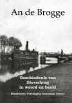 Ven, Ferry van der ; Bart Smit ; Jan Blaauw e.a. - An de brogge. Geschiedenis van Dieverbrug in woord en beeld.