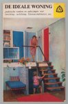 Hendrichs, Katinka - De ideale woning, met vele praktische wenken en oplossingen van woningproblemen, over inrichting, verlichting, kleurencombinaties en opknappen van oude meubels