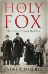 Andrew Roberts 28873 - The Holy Fox The Life of Lord Halifax