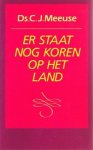 Meeuse, Ds. C.J. - Er staat nog koren op het land