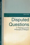 Hick, John - Disputed Questions in Theology and the Philosophy of Religion