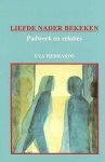 Eva Pierrakos - Liefde  nader bekeken, padwerk en relaties, een weg in zowel de psychologie als de spiritualiteit