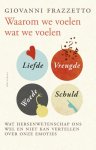 Giovanni Frazzetto - Waarom we voelen wat we voelen wat de hersenwetenschap ons wel en niet kan vertellen over onze emoties