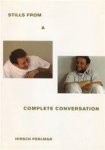 Hirsch Perlman - Stills from a complete conversation