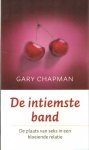 Chapman, Gary - De intiemste band. De plaats van seks in een bloeiende relatie Chapman, Gary - De intiemste band. De plaats van seks in een bloeiende relatie