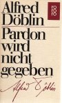 Döblin, Alfred - Pardon wird nicht gegeben