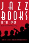 Janice Leslie Hochstat Greenberg - Jazz Books in the 1990s An Annotated Bibliography
