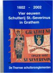 roost, peter en wolters, luc - 1602 - 2002 vier eeuwen schutterij st.-severinus in grathem ( de thornse regelementen )