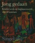  - Jong gedaan. Kinderwerk en beginnerswerk van 28 auteurs.