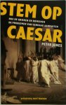 Peter Jones - Stem op Caesar Hoe de Grieken en Romeinen de problemen van vandaag aanpakten