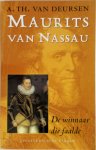 Arie Theodorus van Deursen - Maurits van Nassau, 1567-1625 1567-1625 De winnaar die faalde
